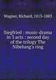 Siegfried : music-drama in 3 acts : second day of the trilogy The Nibelung