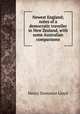 Newest England; notes of a democratic traveller in New Zealand, with some Australian comparisons, Henry Demarest Lloyd 