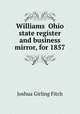 Williams ?Ohio state register and business mirror, for 1857, Joshua Girling Fitch 