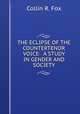 THE ECLIPSE OF THE COUNTERTENOR VOICE: A STUDY IN GENDER AND SOCIETY, Collin R. Fox 