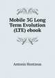 Mobile 3G Long Term Evolution (LTE) ebook, Antonis Hontzeas 
