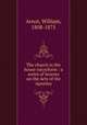 The church in the house microform : a series of lessons on the Acts of the Apostles, Arnot, William, 1808-1875 