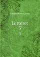 Lettere;. 3, Camillo Benso Cavour 