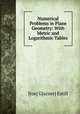 Numerical Problems in Plane Geometry: With Metric and Logarithmic Tables, J[oe] G[arner] Estill 