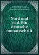 Nord und su?d. Ein deutsche monatsschrift, Lindau, Paul, 1839-1919, [from old catalog] ed,Weiland, Ernst, [from old catalog] comp 