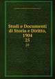 Studi e Documenti di Storia e Diritto, 1904. 25, Accademia di Conferenze Storico-Giuridiche. Studi .. 