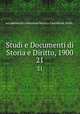 Studi e Documenti di Storia e Diritto, 1900. 21, Accademia di Conferenze Storico-Giuridiche. Studi .. 
