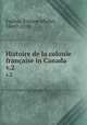 Histoire de la colonie franaise in Canada. v.2, Etienne Michel Faillon 