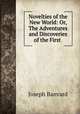 Novelties of the New World: Or, The Adventures and Discoveries of the First ., Joseph Banvard 