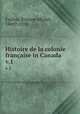 Histoire de la colonie franaise in Canada. v.1, Etienne Michel Faillon 
