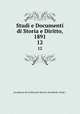 Studi e Documenti di Storia e Diritto, 1891. 12, Accademia di Conferenze Storico-Giuridiche. Studi .. 