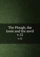 The Plough, the loom and the anvil. v.12, Philadelphia Society for Promoting Agriculture Collection (University of Pennsylvania) PU,Skinner, John S. (John Stuart), 1788-1851,Skinner, F. G,Finch, Myron 
