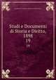 Studi e Documenti di Storia e Diritto, 1898. 19, Accademia di Conferenze Storico-Giuridiche. Studi .. 