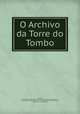 O Archivo da Torre do Tombo, Pedro Augusto de S. Bartholomeu de Azevedo 