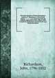 Personal memoirs of Major Richardson, (author of "Movements of the British legion," &c. &c. &c.) as connected with the singular oppression of that officer while in Spain by Lieutenant General Sir De Lacy Evans microform, Richardson, John, 1796-1852 