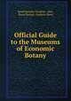 Official Guide to the Museums of Economic Botany, Royal Botanic Gardens , Kew, Royal Botanic Gardens (Kew) 