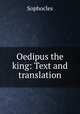 Oedipus the king: Text and translation, Софокл 
