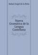 Nueva Gramatica de la Lengua Castellana, Rafael Angel de la Pena 