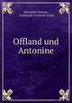Offland und Antonine, Alexandre Dumas , Christoph Friedrich Grieb 