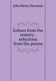 Echoes from the oratory : selections from the poems, Newman, John Henry, 1801-1890 