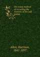 On a new method of recording the motions of the soft palate, Allen, Harrison, 1841-1897 