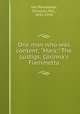 One man who was content; "Mary;" The Lustigs; Corinna`s Fiammetta, Van Rensselaer, Schuyler, Mrs., 1851-1934 