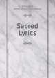 Sacred Lyrics, Edmeston, James. [from old catalog] 