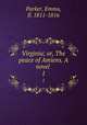 Virginia; or, The peace of Amiens. A novel . 1, Parker, Emma, fl. 1811-1816 