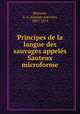 Principes de la langue des sauvages appeles Sauteux microforme, Belcourt, G. A. (George Antoine), 1803-1874 
