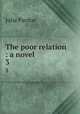 The poor relation : a novel. 3, Julia Pardoe 