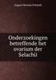 Onderzoekingen betreffende het ovarium der Selachii, August Herman Schmidt 