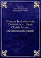 Nouum Testamentum Domini nostri Iesu Christi latine: secundum editionem ., Jerome, John Wordsworth, Henry Julian White 