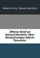 Offener Brief an Eduard Hanslick: Uber Bearbeitungen alterer Tonwerke ., Robert Franz, Eduard Hanslick 