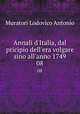 Annali d`Italia, dal pricipio dell`era volgare sino all`anno 1749. 08, Muratori Lodovico Antonio 