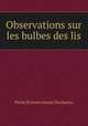 Observations sur les bulbes des lis, Pierre Etienne Simon Duchartre 