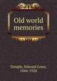 Old world memories, Temple, Edward Lowe, 1844-1928 