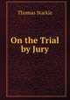 On the Trial by Jury, Thomas Starkie 