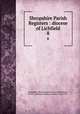Shropshire Parish Registers : diocese of Lichfield. 8, Shropshire Parish Register Society,Phillimore, W. P. W. (William Phillimore Watts), 1853-1913 