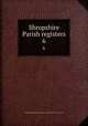 Shropshire Parish registers. 6, Shropshire Parish Register Society,Shropshire Parish Register Society 