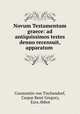 Novum Testamentum graece: ad antiquissimos testes denuo recensuit, apparatum ., Constantin von Tischendorf 