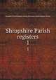 Shropshire Parish registers. 1, Shropshire Parish Register Society,Shropshire Parish Register Society 