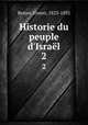 Historie du peuple d`Isral. 2, Renan, Ernest, 1823-1892 
