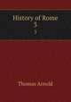 History of Rome. 3, Arnold, Thomas 