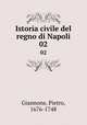 Istoria civile del regno di Napoli. 02, Giannone, Pietro, 1676-1748 
