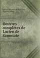 Oeuvres completes de Lucien de Samosate, Lucian, Luciano de Samosata, Eugene Talbot 