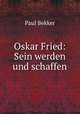 Oskar Fried: Sein werden und schaffen, Paul Bekker 