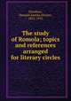 The study of Romola; topics and references arranged for literary circles, Davidson, Hannah Amelia (Noyes), 1852-1932 