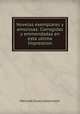 Novelas exemplares y amorosas: Corregidas y emmendadas en esta ultima Impression, Maria de Zayas y Sotomayor 