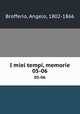 I miei tempi, memorie. 05-06, Brofferio, Angelo, 1802-1866 