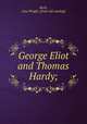 George Eliot and Thomas Hardy;, Berle, Lina Wright. [from old catalog] 